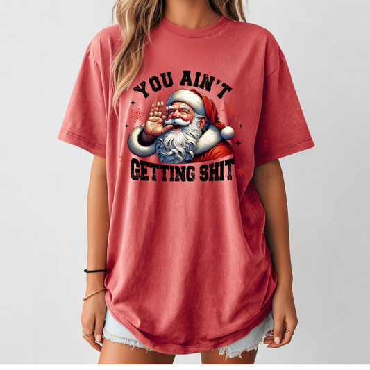 You Ain’t Getting Shit Red Tee