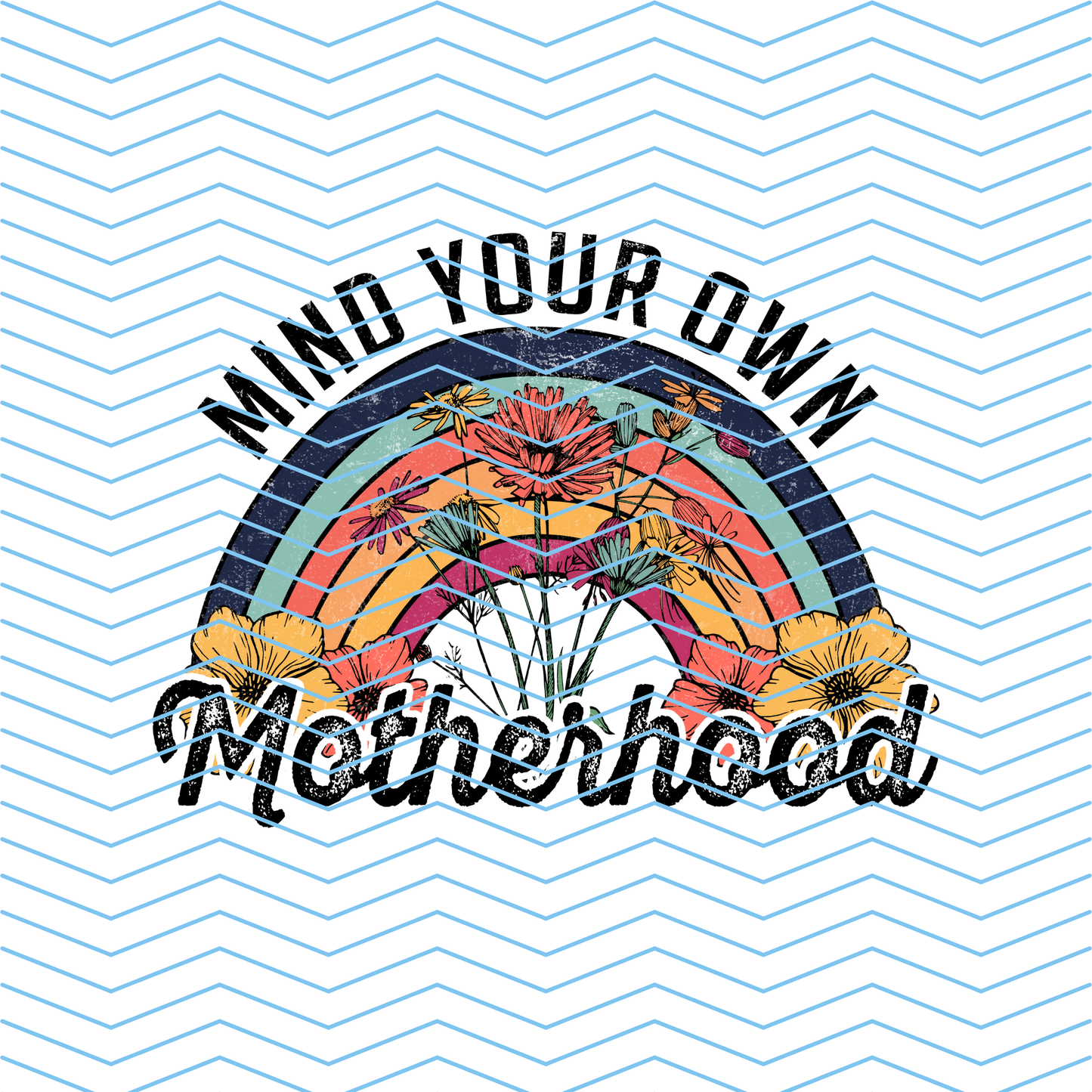 Mind Your Own Motherhood DTF Print