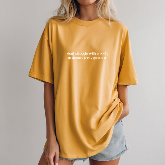 I don’t struggle with anxiety Tee