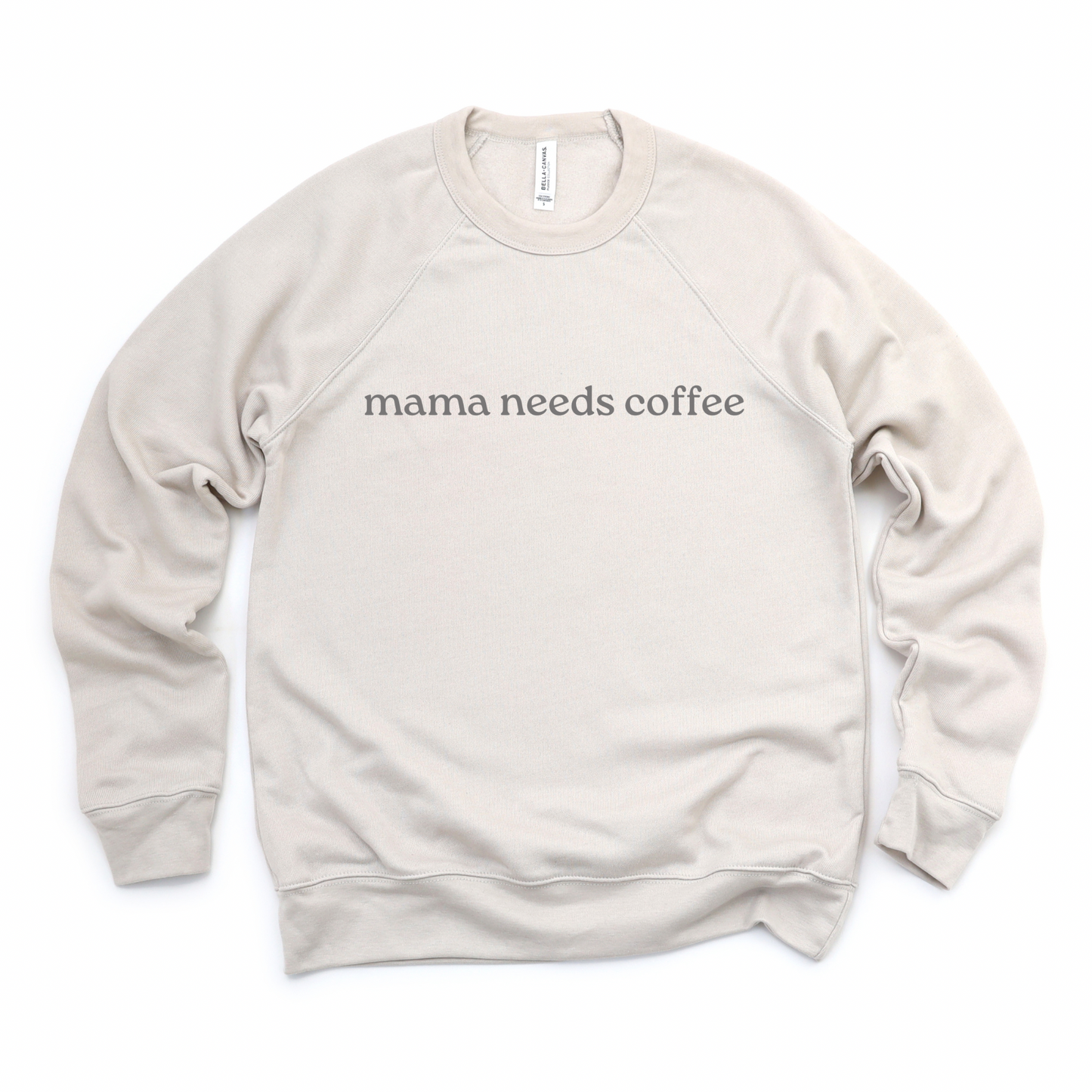 Mama Needs Coffee Specialty Crewneck