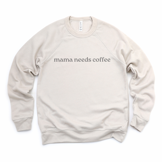 Mama Needs Coffee Specialty Crewneck