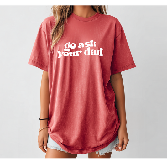 Go Ask Your Dad Tee