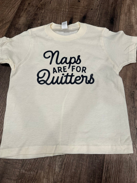Naps are for quitters XS tee
