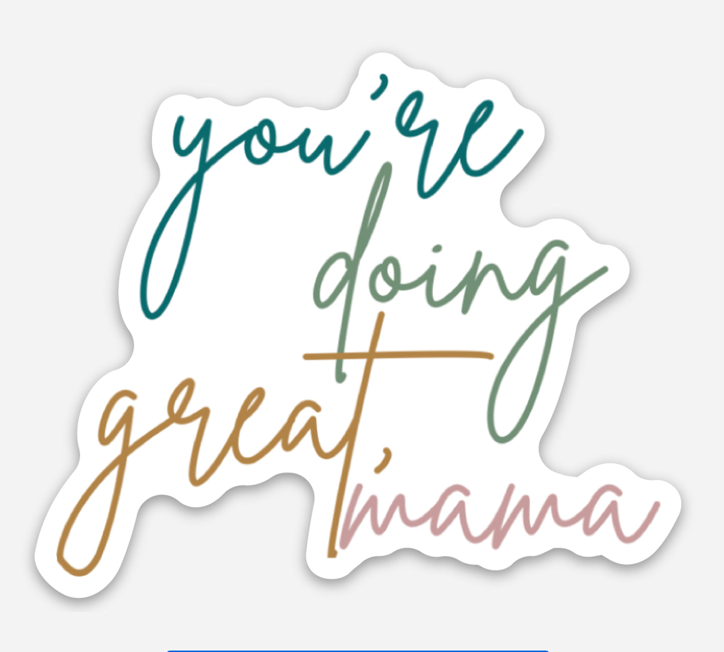 You’re Doing Great Mama Sticker