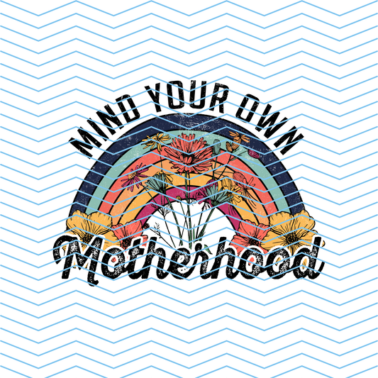 Mind Your Own Motherhood DTF Print
