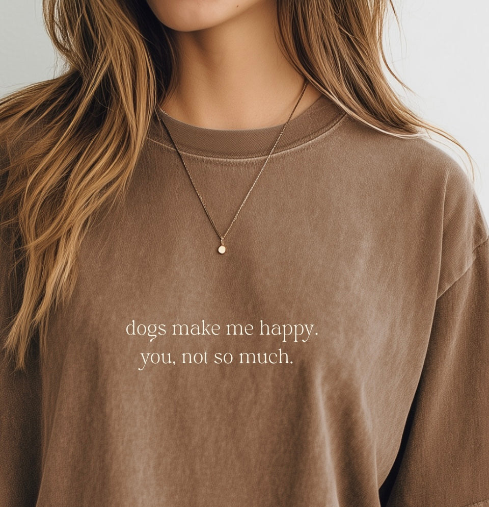 Dogs make me happy Tee