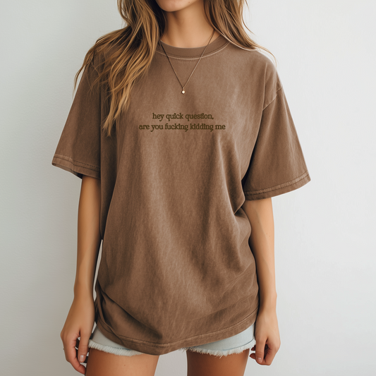 Are you kidding me Tee