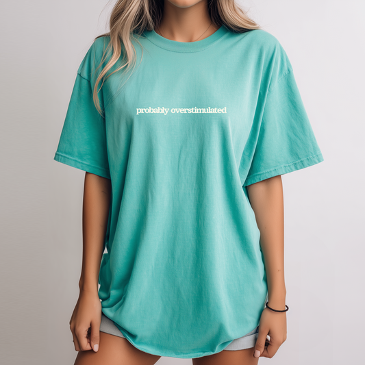 Probably Overstimulated Tee