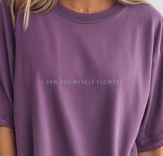 I can buy myself flowers Tee