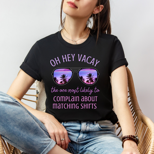 Vacay Complain about matching shirts Tee