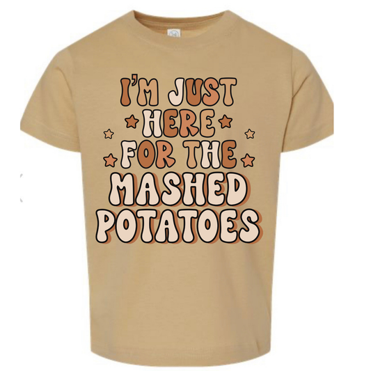I’m Just Here For The Mashed Potatoes Tee