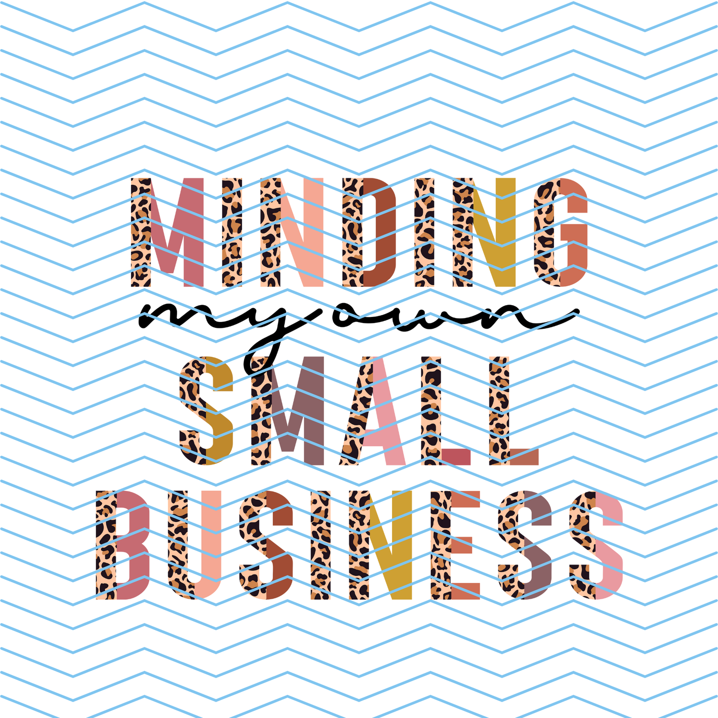 Minding My Own Small Business DTF Print