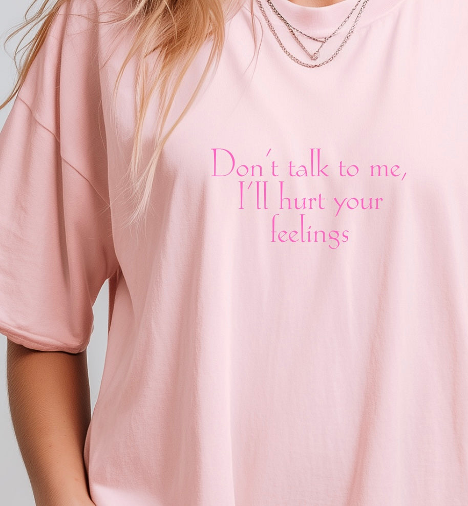 I’ll Hurt Your Feelings Tee