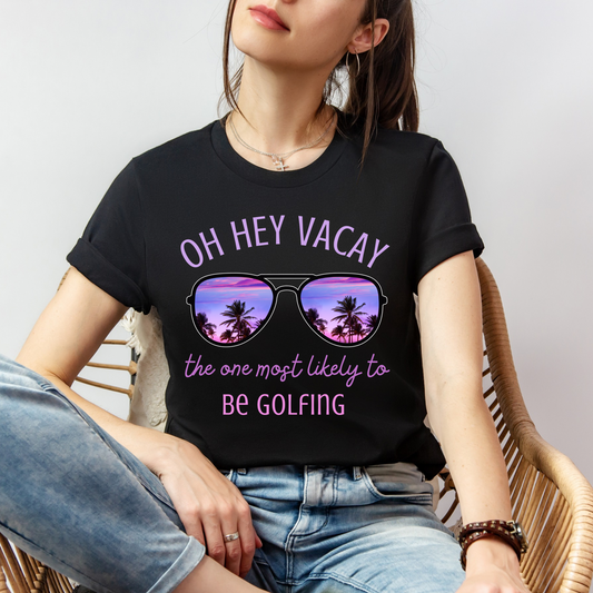 Vacay Be Golfing Tee